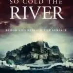 SO_COLD_THE_RIVER_artwork (Blue Finch Film Releasing) (01)